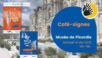 Café-signes au Musée de Picardie. Le samedi 14 mai 2022 à AMIENS. Somme.  15H00